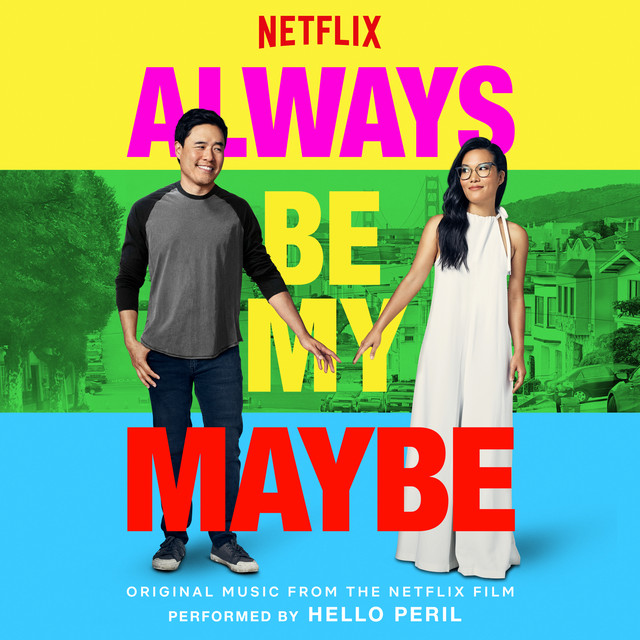 Always Be My Maybe Soundtrack Music - Complete Song List | Tunefind